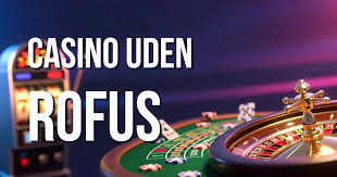 Online Casino Uden ROFUS Dine Muligheder Online Casino Uden ROFUS Dine Muligheder